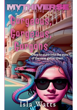 Gorgeous, Gorgeous, Gorgons