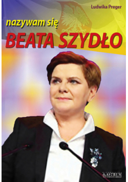 Beata Szydło nazywam się Beata Szydło