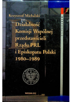 Działalność Komisji Wspólnej przedstawicieli Rządu PRL i Episkopatu Polski 1980 1989