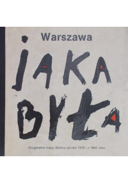 Warszawa jaka była. Oryginalne mapy Stolicy sprzed 1939 i z 1945 roku