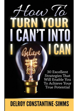 How To Turn Your I Can't Into I Believe I Can