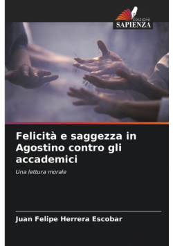 Felicità e saggezza in Agostino contro gli accademici