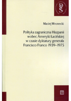 Polityka zagraniczna Hiszpanii wobec Ameryki Łacińskiej w czasie dyktatury generała Francisco Franco 1939-1975