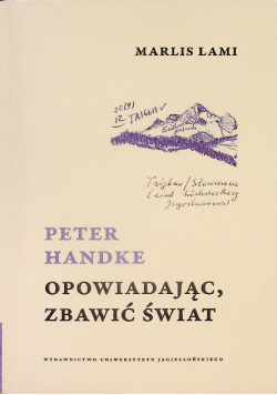 Peter Handke Opowiadając zbawić świat