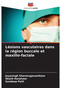 Lésions vasculaires dans la région buccale et maxillo-faciale