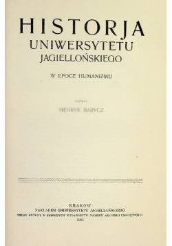 Historja Uniwersytetu Jagiellońskiego w epoce humanizmu 1935 r.