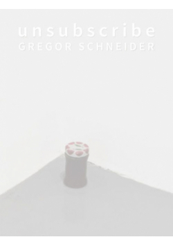 Unsubscribe Gregor Schneider
