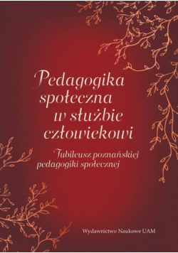 Pedagogika społeczna w służbie człowiekowi