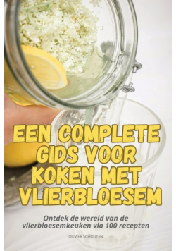Een Complete Gids Voor Koken Met Vlierbloesem