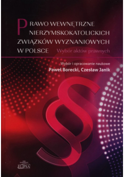 Borecki Paweł,    - Prawo wewnętrzne nierzymskokatolickich związków wyznaniowych w Polsce
