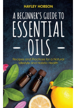 A Beginner's Guide to Essential Oils