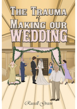 The Trauma of Making our Wedding