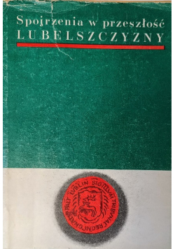 Spojrzenia w przeszłość Lubelszczyzny