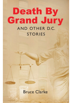 Death by Grand Jury and Other D.C. Stories