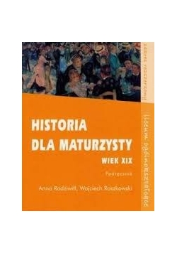 Historia dla maturzysty Wiek XIX Podręcznik