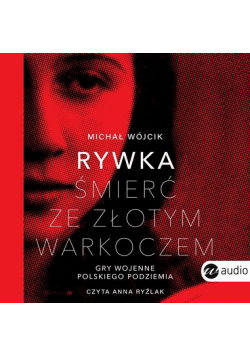 Rywka. Śmierć ze złotym warkoczem. Gry wojenne polskiego podziemia