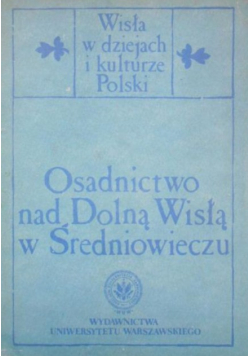 Osadnictwo nad Dolną Wisłą w Średniowieczu