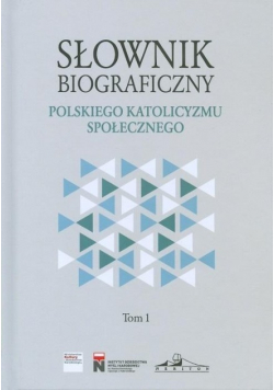 Słownik biograficzny polskiego katolicyzmu Tom 1