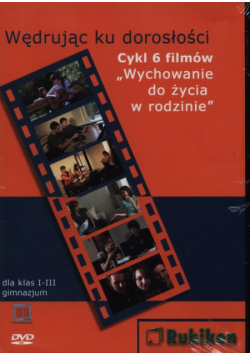 Wędrując ku dorosłości Cykl 6 filmów Wychowanie do życia w rodzinie