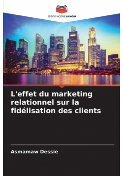 L'effet du marketing relationnel sur la fidélisation des clients
