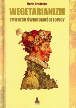 Wegetarianizm. Zmierzch świadomości łowcy