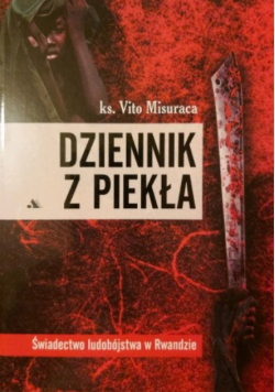 Dziennik z piekła Świadectwo ludobójstwa w Rwandzie