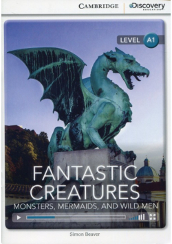 Fantastic Creatures: Monsters, Mermaids, and Wild Men Beginning