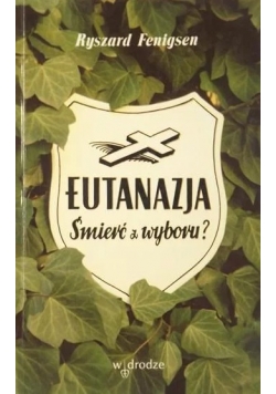 Eutanazja śmierć z wyboru ?