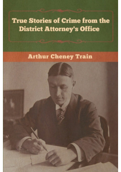True Stories of Crime from the District Attorney's Office