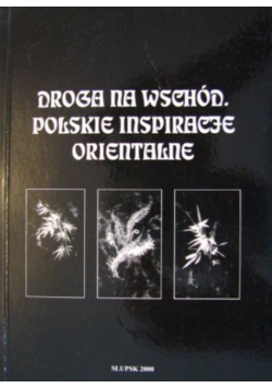 Droga na wschód Polskie inspiracje orientalne