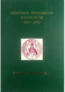Gdańskie Seminarium Duchowne 1957 - 2007 Dedykacja