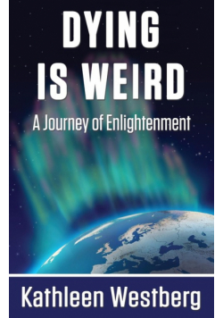 Dying is Weird - A Journey of Enlightenment