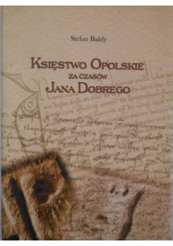 Księstwo Opolskie za czasów Jana Dobrego