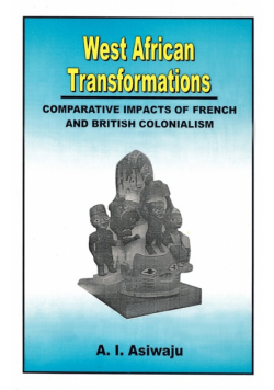 West African Transformations. Comparative Impacts of French and British Colonialism