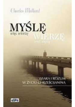 Myślę więc wierzę! Wierzę więc myślę