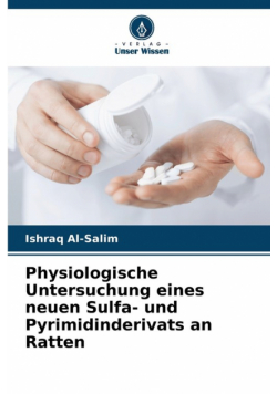 Physiologische Untersuchung eines neuen Sulfa- und Pyrimidinderivats an Ratten