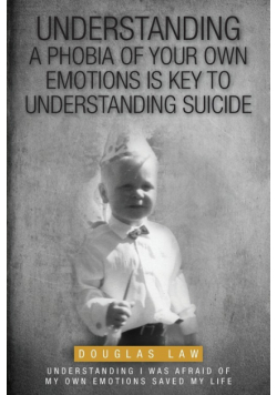 Understanding a Phobia of Your Own Emotions is Key to Understanding Suicide