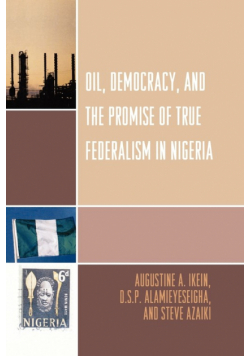 Oil, Democracy and the Promise of True Federalism in Nigeria