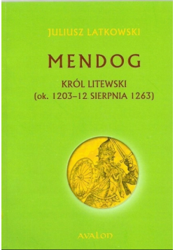 Mendog Król litewski ok 1203 12 sierpnia 1263