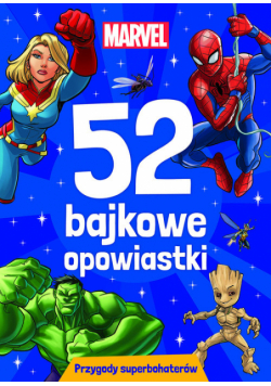52 bajkowe opowiastki. Przygody superbohaterów. Marvel