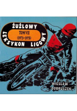 Żużlowy leksykon ligowy Tom VII