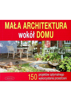Mała architektura wokół domu