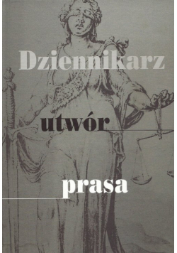 Dziennikarz utwór prasa. Księga jubileuszowa z okazji pięćdziesięciolecia pracy naukowej prof. dr hab. Bogdana Michalskiego