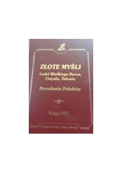 Złote myśli ludzi wielkiego serca, umysłu, talentu