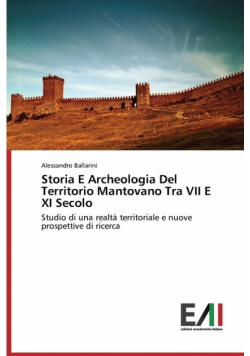 Storia E Archeologia del Territorio Mantovano Tra VII E XI Secolo