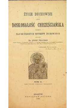 Życie duchowe czyli doskonałość chrześcijańska według najcelniejszych mistrzów duchownych 1892 r.