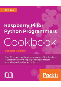 Raspberry Pi for Python Programmers Cookbook, Second Edition