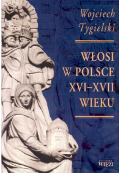 Włosi w Polsce XVI-XVII wieku