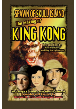 Spawn of Skull Island The Making of King Kong