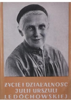 Życie i działalność Julii Urszuli Ledóchowskiej